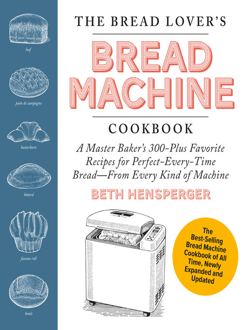 Title details for The Bread Lover's Bread Machine Cookbook, Newly Expanded and Updated by Beth Hensperger - Available